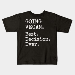 GOING VEGAN. Best. Decision. Ever. - White Vintage Typewriter Font Kids T-Shirt